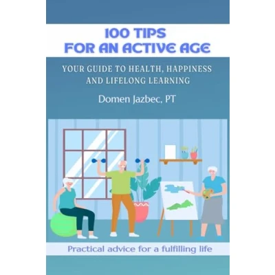 Afbeelding van 100 Tips for an active age: Your guide to health, happiness and lifelong learning