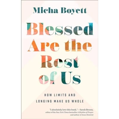 Afbeelding van Blessed Are the Rest of Us: How Limits and Longing Make Us Whole