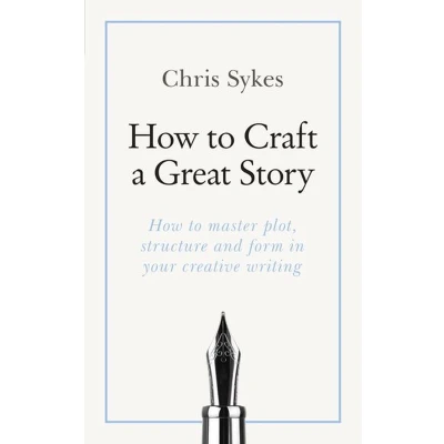 Afbeelding van How to Craft a Great Story: master plot, structure and form in your creative writing