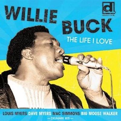 Afbeelding van Willie Buck The Life I Love (CD)