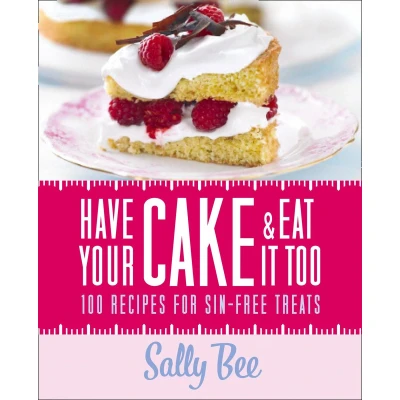 Afbeelding van Have Your Cake And Eat It Too: A Modern Business Woman&#039;s Guide To Success