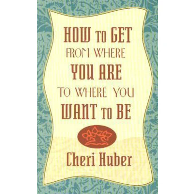 Afbeelding van How To Get From Where You Are Want Be