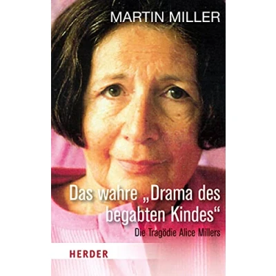 Afbeelding van Das wahre &quot;Drama des begabten Kindes&quot;: Die Tragödie Alice Millers: 06878