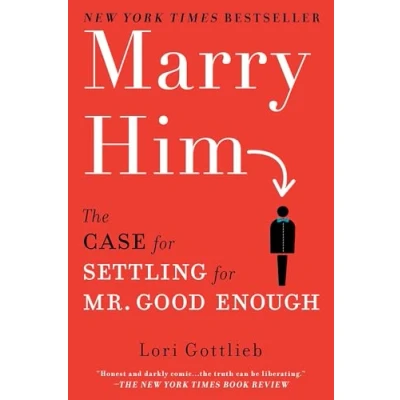 Afbeelding van Marry Him: The Case for Settling Mr. Good Enough