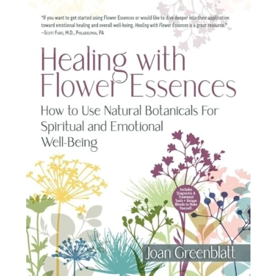 Afbeelding van Healing with Flower Essences: How to Use Natural Botanicals for Spiritual and Emotional Well Being