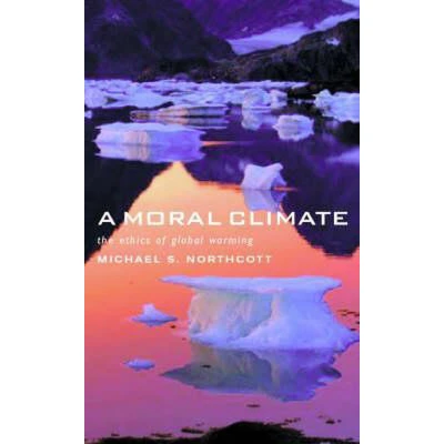Afbeelding van A Moral Climate: The Ethics of Global Warming