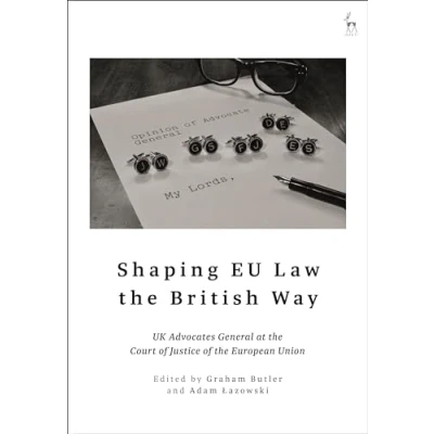 Afbeelding van Shaping EU Law the British Way: UK Advocates General at Court of Justice European Union