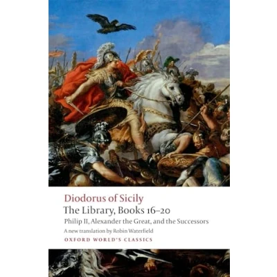 Afbeelding van the Library, Books 16 20: Philip II, Alexander Great, and Successors