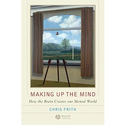 Afbeelding van Making up the Mind: How Brain Creates Our Mental World
