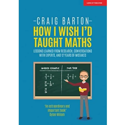 Afbeelding van How I Wish Had Taught Maths: Reflections on research, conversations with experts, and 12 years of mistakes