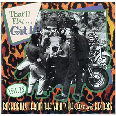 Afbeelding van That&#039;ll Flat Git It! Vol. 15: Rockabilly From The Vaults Of Lin &amp; Kliff Records