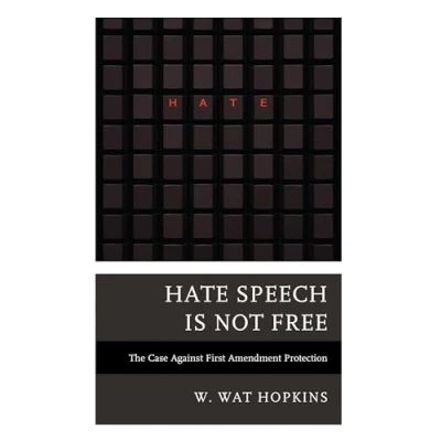 Afbeelding van Hate Speech Is Not Free: The Case Against First Amendment Protection