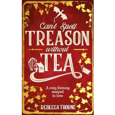 Afbeelding van Can&#039;t Spell Treason Without Tea: A heart warming cosy fantasy and an instant Sunday Times bestseller