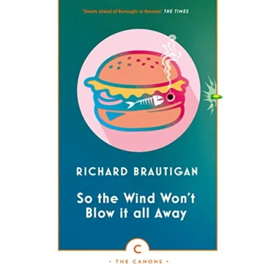 Afbeelding van So The Wind Won&#039;t Blow It All Away: Richard Brautigan