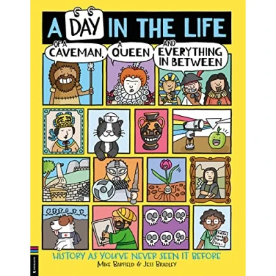 Afbeelding van a Day In the Life of Caveman, Queen and Everything Between: History As You&#039;ve Never Seen It Before