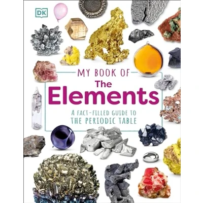 Afbeelding van My Book of the Elements: A Fact Filled Guide to Periodic Table