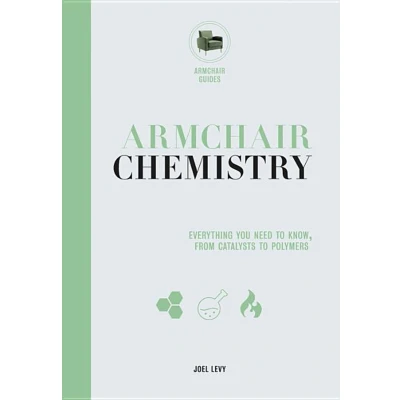 Afbeelding van Armchair Chemistry: From Molecules to Elements: The Chemistry of Everyday Life
