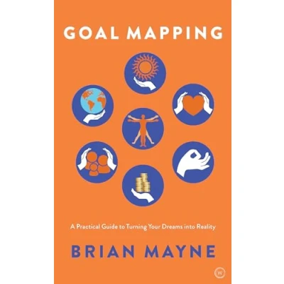 Afbeelding van Goal Mapping: A Practical Guide to Turning Your Dreams into Reality