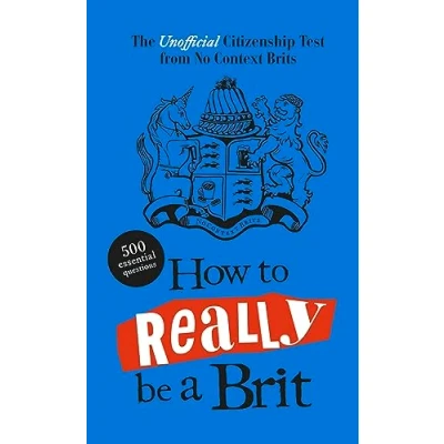 Afbeelding van How to Really be a Brit: The Unofficial Citizenship Test