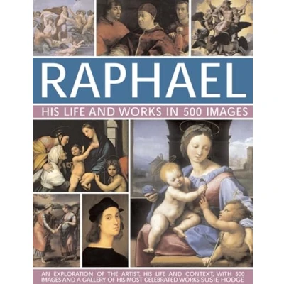 Afbeelding van Raphael: An Exploration of the Artist, His Life and Context, with 500 Images a Gallery Most Celebrated Works