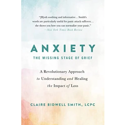 Afbeelding van Anxiety: the Missing Stage of Grief: A Revolutionary Approach to Understanding and Healing Impact Loss