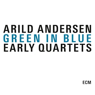 Afbeelding van Arild Andersen Green In Blue Early Quartets (3 CD)