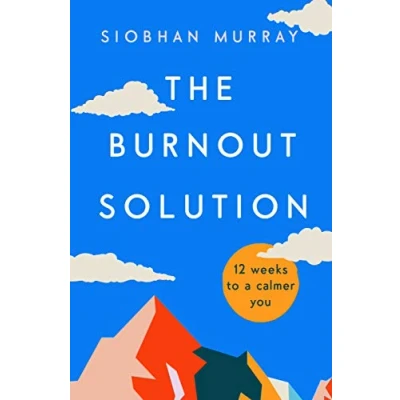 Afbeelding van The Burnout Solution: 12 weeks to a calmer you