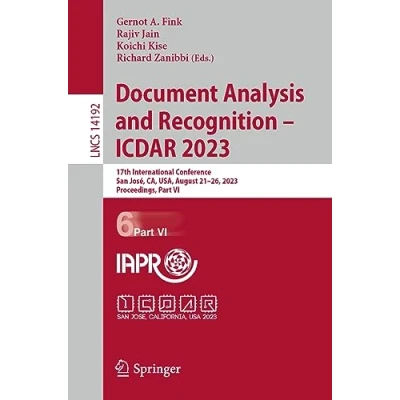 Afbeelding van Document Analysis and Recognition ICDAR 2023: 17th International Conference, San José, CA, USA, August 2126, 2023, Proceedings, Part VI: 14192