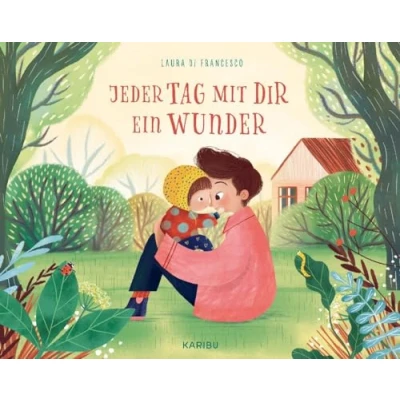 Afbeelding van Jeder Tag mit dir ein Wunder: Schönes Bilderbuch über die Liebe zwischen Eltern und Kindern ab 3 Jahren