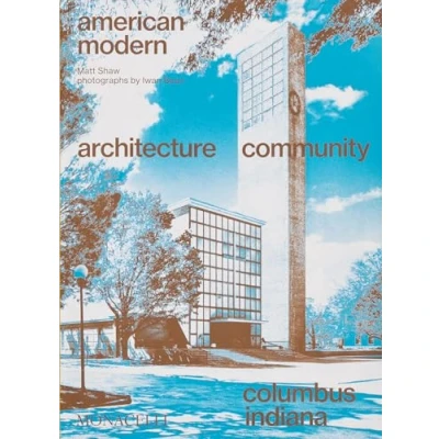 Afbeelding van American Modern: Architecture; Community; Columbus, Indiana
