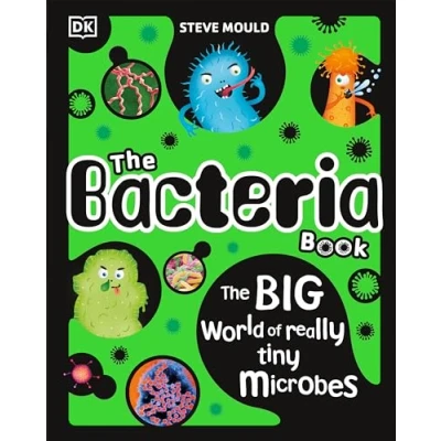 Afbeelding van The Bacteria Book: Gross Germs, Vile Viruses and Funky Fungi