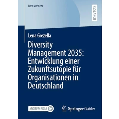 Afbeelding van Diversity Management 2035: Entwicklung einer Zukunftsutopie für Organisationen in Deutschland