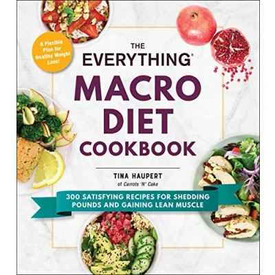 Afbeelding van The Everything Macro Diet Cookbook: 300 Satisfying Recipes for Shedding Pounds and Gaining Lean Muscle