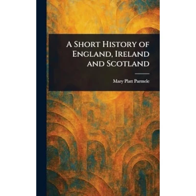 Afbeelding van A Short History of England, Ireland and Scotland