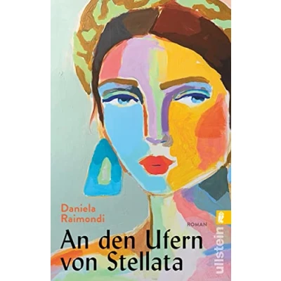 Afbeelding van An den Ufern von Stellata: Roman Das literarische Ereignis aus Italien: Die Geschichte einer Familie, deren Geschicke so verschlungen sind wie der Lauf des Flusses
