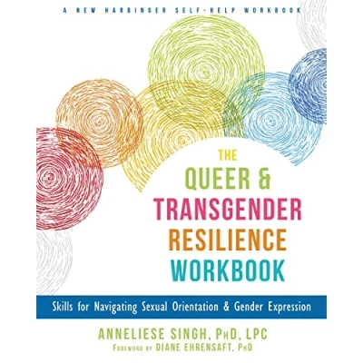 Afbeelding van The Queer and Transgender Resilience Workbook: Skills for Navigating Sexual Orientation Gender Expression
