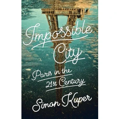 Afbeelding van Impossible City: Paris in the Twenty First Century