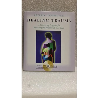 Afbeelding van Healing Trauma: A Pioneering Program for Restoring the Wisdom of Your Body