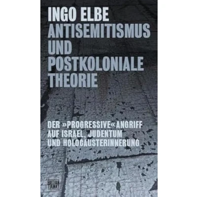 Afbeelding van Antisemitismus und postkoloniale Theorie: Der &#039;progressive&#039; Angriff auf Israel, Judentum Holocausterinnerung: 328