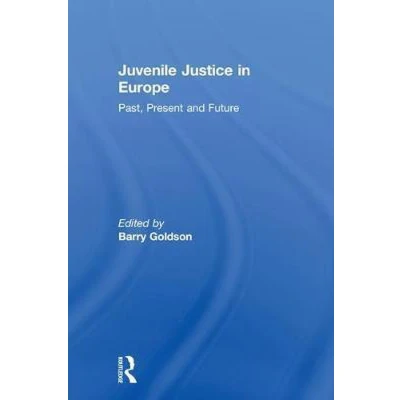 Afbeelding van Juvenile Justice in Europe: Past, Present and Future