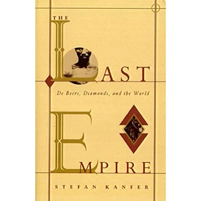 Afbeelding van the Last Empire: De Beers, Diamonds and World