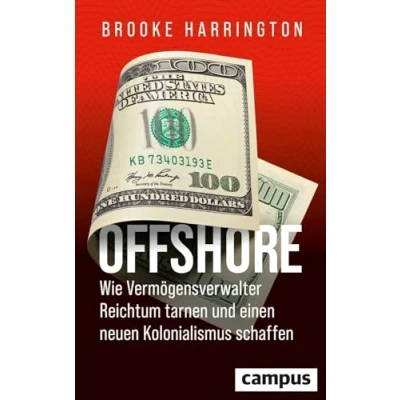 Afbeelding van Offshore Wie Vermögensverwalter Reichtum tarnen und einen neuen Kolonialismus schaffen