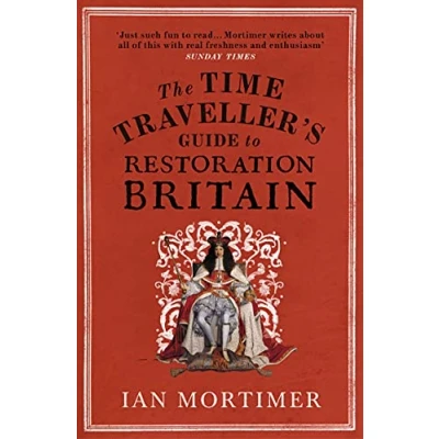 Afbeelding van The Time Traveller&#039;s Guide to Restoration Britain: Life in Age of Samuel Pepys, Isaac Newton and Great Fire London