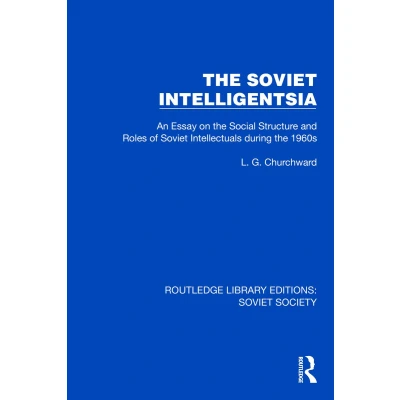 Afbeelding van the Soviet Intelligentsia: An Essay on Social Structure and Roles of Intellectuals in 1960s