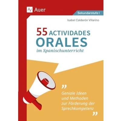 Afbeelding van 55 Actividades orales im Spanischunterricht: Geniale Ideen und Methoden zur Förderung der Sprechkompetenz (5. bis 10. Klasse)