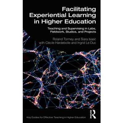 Afbeelding van Facilitating Experiential Learning in Higher Education: Teaching and Supervising Labs, Fieldwork, Studios, Projects