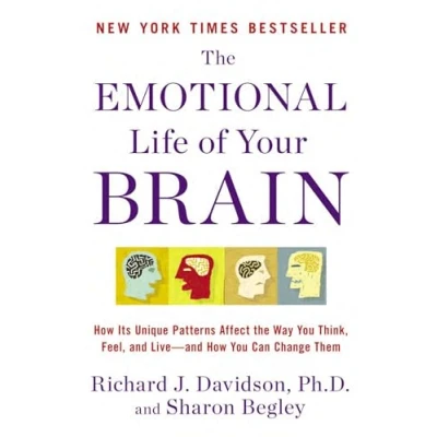Afbeelding van the Emotional Life of Your Brain: How Its Unique Patterns Affect Way You Think, Feel, and Live Ca n Change Them