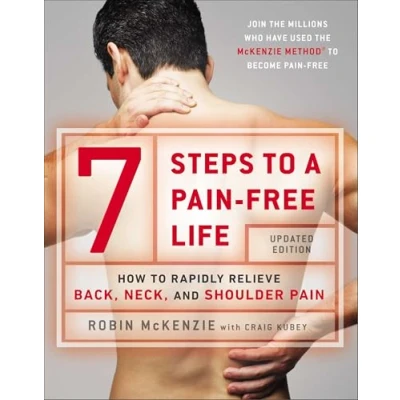 Afbeelding van 7 Steps to a Pain Free Life: How Rapidly Relieve Back, Neck, and Shoulder