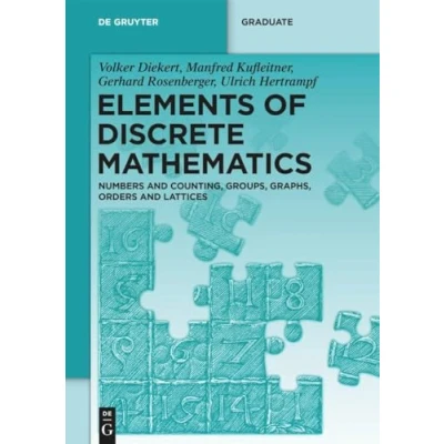 Afbeelding van Elements of Discrete Mathematics: Numbers and Counting, Groups, Graphs, Orders Lattices