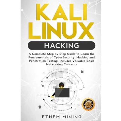 Afbeelding van Kali Linux Hacking: A Complete Step by Guide to Learn the Fundamentals of Cyber Security, Hacking, and Penetration Testing. Includes Valuable Basic Networking Concepts.